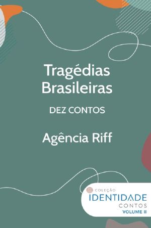 [Coleção Identidade 02] • Tragédias Brasileiras · Dez Contos